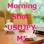 Morning Shot USDJPY M5 自動売買