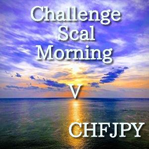 ChallengeScalMorning V CHFJPY