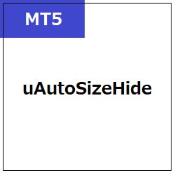 [MT5]uAutoSizeHide Indicators/E-books