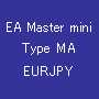 EA Master mini Type MA EURJPY 自動売買