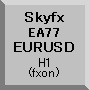 Skyfx EA77 EURUSD(H1) 自動売買